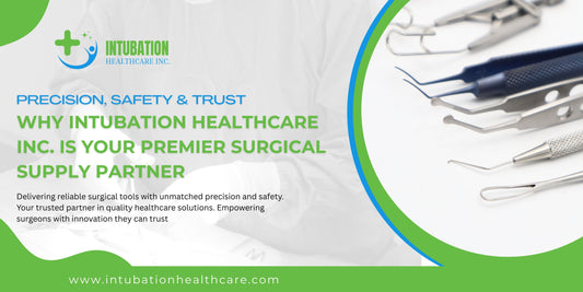Precision, Safety & Trust: Why Intubation Healthcare Inc. Is Your Premier Surgical Supply Partner