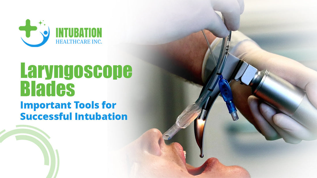 Laryngoscope Blades - Important Tools for Successful Intubation